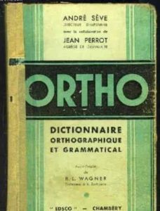 Dictionnaire orthographique et grammatical de André Sève et Jean Perrot: ORTHO.