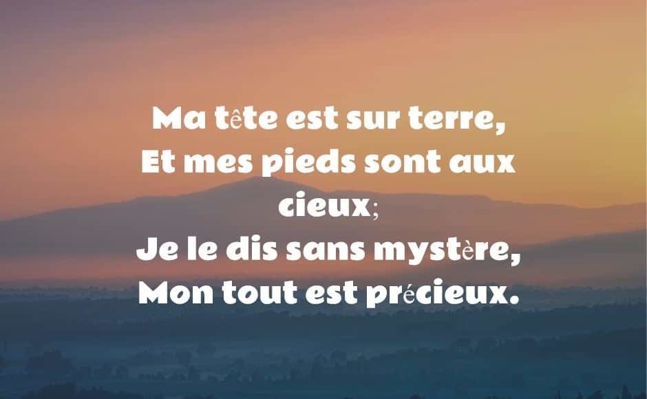 Ma tête est sur terre, Et mes pieds sont aux cieux; Je le dis sans mystère, Mon tout est précieux. Solution charade
