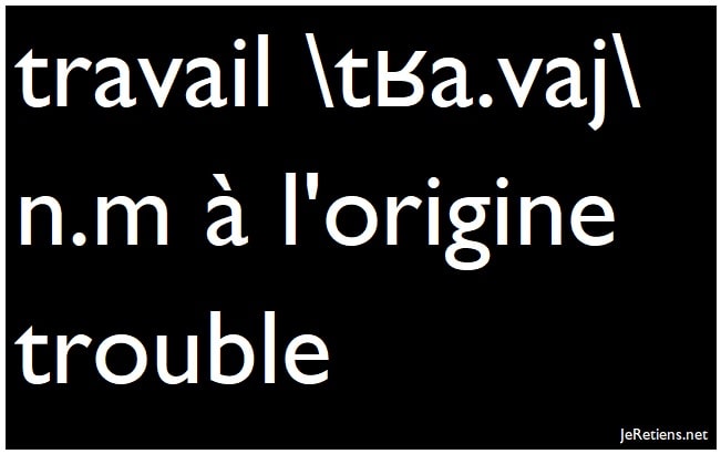Quel Mot Français Vient Du Latin Tripalium