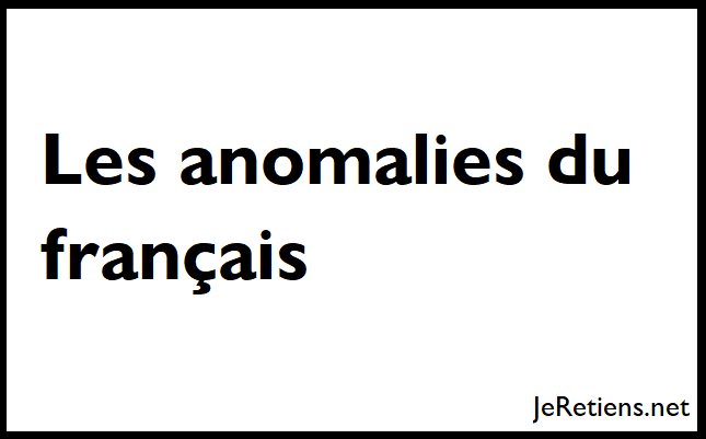 Quelles sont les anomalies orthographiques du français ?